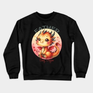 Father of a Baby Dragon Crewneck Sweatshirt